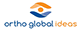 Ortho Global Ideas
